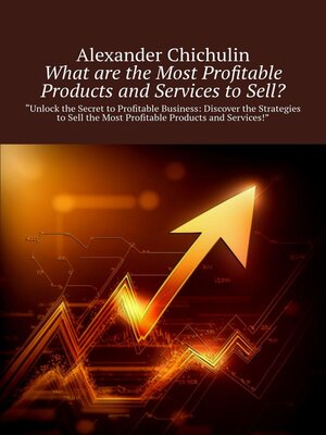 cover image of What are the Most Profitable Products and Services to Sell?